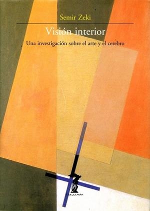 VISION INTERIOR. UNA INVESTIGACION SOBRE EL ARTE Y EL CEREBR | 9788477746713 | ZEKI, SEMIR | Llibreria La Gralla | Librería online de Granollers