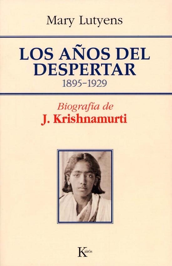 AÑOS DEL DESPERTAR 1895-1929, LOS. BIOGRAFIA DE KRISHNAMURTI | 9788472455986 | LUTYENS, MARY | Llibreria La Gralla | Llibreria online de Granollers