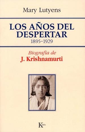 AÑOS DEL DESPERTAR 1895-1929, LOS. BIOGRAFIA DE KRISHNAMURTI | 9788472455986 | LUTYENS, MARY | Llibreria La Gralla | Librería online de Granollers