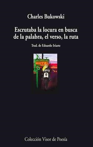 ESCRUTABA LA LOCURA EN BUSCA DE LA PALABRA EL VERSO LA RUTA | 9788475225869 | BUKOWSKI, CHARLES | Llibreria La Gralla | Llibreria online de Granollers