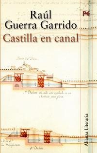 CASTILLA EN CANAL | 9788420647210 | GUERRA GARRIDO, RAUL | Llibreria La Gralla | Librería online de Granollers