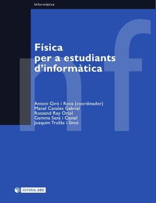 FISICA PER A ESTUDIANTS D'INFORMATICA | 9788497881449 | GIRO I ROCA, ANTONI (COORD.) | Llibreria La Gralla | Llibreria online de Granollers