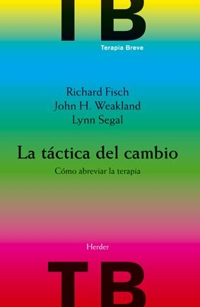 TACTICA DEL CAMBIO: COMO ABREVIAR LA TERAPIA | 9788425414275 | FISCH/WEAKLAND/SEGAL | Llibreria La Gralla | Librería online de Granollers