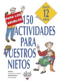 150 ACTIVIDADES PARA VUESTROS NIETOS | 9788446011569 | CHABROL, VERONIQUE / BEAU, ANNIE | Llibreria La Gralla | Librería online de Granollers