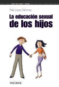 EDUCACION SEXUAL DE LOS HIJOS, LA (GUIAS PARA PADRES) | 9788436819335 | LOPEZ SANCHEZ, FELIX | Llibreria La Gralla | Llibreria online de Granollers