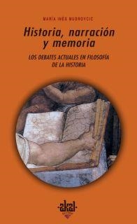 HISTORIA NARRACION Y MEMORIA. LOS DEBATES ACTUALES EN FILOSO | 9788446020639 | MUDROVCIC, MARIA INES | Llibreria La Gralla | Librería online de Granollers