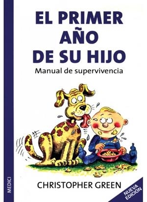 PRIMER AÑO DE SU HIJO, EL. MANUAL DE SUPERVIVENCIA | 9788497990226 | GREEN, CHRISTOPHER | Llibreria La Gralla | Librería online de Granollers