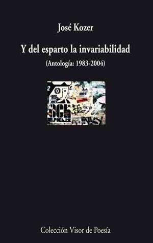 Y DEL ESPARTO LA INVARIABILIDAD. ANTOLOGIA 1983-2004 | 9788475225852 | KOZER, JOSE | Llibreria La Gralla | Librería online de Granollers