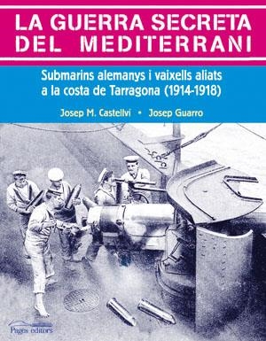 GUERRA SECRETA DEL MEDITERRANI, LA | 9788497793292 | CASTELLVI, JOSEP M. / GUARRO, JOSEP | Llibreria La Gralla | Llibreria online de Granollers