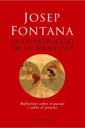 CONSTRUCCIO DE LA IDENTITAT, LA | 9788485031511 | FONTANA, JOSEP | Llibreria La Gralla | Llibreria online de Granollers