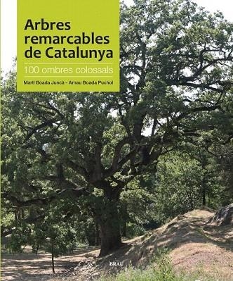 ARBRES REMARCABLES DE CATALUNYA. 100 OMBRES COLOSSALS | 9788496905535 | BOADA, MARTÍ/BOADA PUCHOL, ARNAU | Llibreria La Gralla | Llibreria online de Granollers