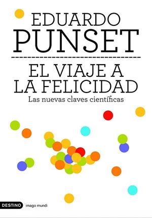 VIAJE A LA FELICIDAD, EL. LAS NUEVAS CLAVES CIENTIFICAS | 9788423337774 | PUNSET, EDUARDO | Llibreria La Gralla | Llibreria online de Granollers