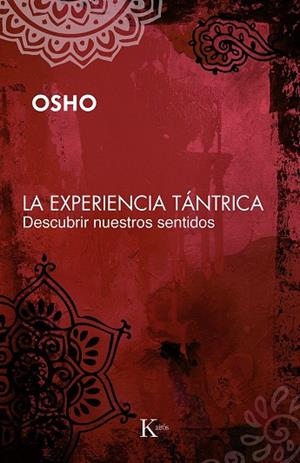 EXPERIENCIA TANTRICA. DESCUBRIR NUESTROS SENTIDOS | 9788472456792 | OSHO (1931-1990) | Llibreria La Gralla | Llibreria online de Granollers