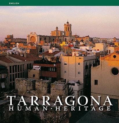 TARRAGONA HUMAN HERITAGE (ANGLES.....) | 9788484781837 | PLA BOADA, RICARD/PUIG CASTELLANO, JORDI/VIVAS ORTIZ, PERE/MARQUÈS VIRGILI, CARLES | Llibreria La Gralla | Llibreria online de Granollers