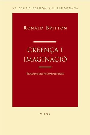 CREENÇA I IMAGINACIO. EXPLORACIONS PSICOANALITIQUES | 9788483303214 | BRITTON, RONALD | Llibreria La Gralla | Librería online de Granollers
