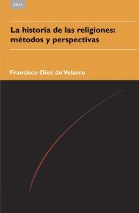 HISTORIA DE LAS RELIGIONES, LA. METODOS Y PERSPECTIVAS | 9788446023050 | DIEZ DE VELASCO, FRANCISCO | Llibreria La Gralla | Librería online de Granollers