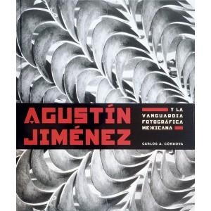 AGUSTIN JIMENEZ Y LA VANGUARDIA FOTOGRAFICA MEXICANA | 9789685208314 | CORDOVA, CARLOS A. | Llibreria La Gralla | Librería online de Granollers