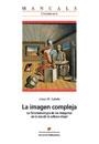 IMAGEN COMPLEJA, LA. FENOMENOLOGIA DE LAS IMAGENES EN LA ERA | 9788449023972 | CATALA, JOSEP MARIA | Llibreria La Gralla | Librería online de Granollers