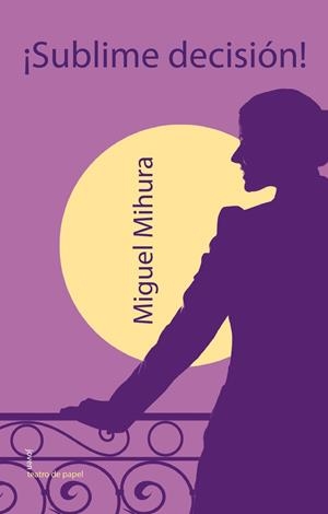 SUBLIME DECISIÓN | 9788498453775 | MIHURA, MIGUEL | Llibreria La Gralla | Librería online de Granollers