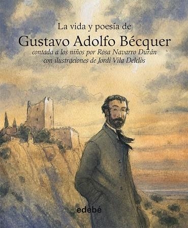 VIDA Y POESÍA DE GUSTAVO ADOLFO BÉQUER, LA | 9788468303109 | NAVARRO DURÁN, ROSA; VILA DELCLÒS, JORDI | Llibreria La Gralla | Librería online de Granollers