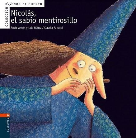 NICOLAS EL SABIO MENTIROSILLO (COL. BUENOS DEL CUENTO) | 9788426359346 | ANTON, ROCIO / NUÑEZ, LOLA | Llibreria La Gralla | Llibreria online de Granollers