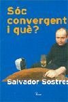 SOC CONVERGENT I QUE? | 9788484378471 | SOSTRES, SALVADOR | Llibreria La Gralla | Librería online de Granollers