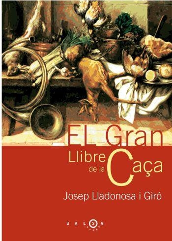 GRAN LLIBRE DE LA CAÇA, EL | 9788497871556 | LLADONOSA I GIRO, JOSEP | Llibreria La Gralla | Llibreria online de Granollers