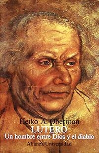 LUTERO UN HOMBRE ENTRE DIOS Y EL DIABLO | 9788420627304 | OBERMAN, HEIKO | Llibreria La Gralla | Librería online de Granollers
