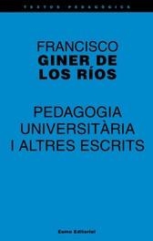 PEDAGOGIA UNIVERSITARIA I ALTRES ESCRITS | 9788497661416 | GINER DE LOS RÍOS, FRANCISCO | Llibreria La Gralla | Librería online de Granollers