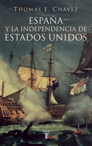 ESPAÑA Y LA INDEPENDENCIA DE ESTADOS UNIDOS | 9788430605774 | CHAVEZ, THOMAS E. | Llibreria La Gralla | Llibreria online de Granollers