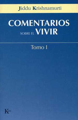COMENTARIOS SOBRE EL VIVIR TOMO 1 | 9788472456037 | KRISHNAMURTI, JIDDU | Llibreria La Gralla | Librería online de Granollers