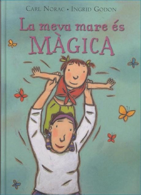 MEVA MARE ES MAGICA, LA | 9788495987310 | NORAC, CARL / GODON, INGRID | Llibreria La Gralla | Librería online de Granollers