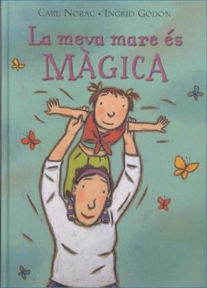 MEVA MARE ES MAGICA, LA | 9788495987310 | NORAC, CARL / GODON, INGRID | Llibreria La Gralla | Librería online de Granollers