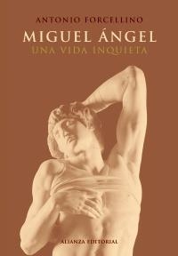 MIGUEL ANGEL. UNA VIDA INQUIETA | 9788420677811 | FORCELLINO, ANTONIO | Llibreria La Gralla | Librería online de Granollers