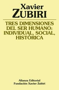 TRES DIMENSIONES DEL SER HUMANO: INDIVIDUAL, SOCIAL, HISTÓRI | 9788420690889 | ZUBIRI, XAVIER | Llibreria La Gralla | Librería online de Granollers