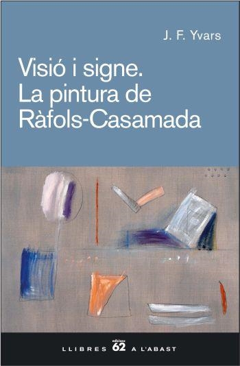 VISIO I SIGNE. LA PINTURA DE RAFOLS-CASAMADA | 9788429757514 | YVARS, JOSE FRANCISCO | Llibreria La Gralla | Librería online de Granollers