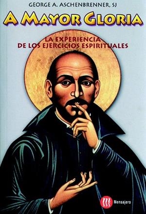 A MAYOR GLORIA. LA EXPERIENCIA DE LOS EJERCICIOS ESPIRITUALE | 9788427127357 | ASCHENBRENNER, GEORGE A. | Llibreria La Gralla | Librería online de Granollers