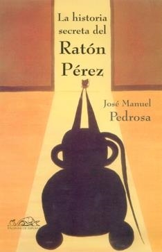 HISTORIA SECRETA DEL RATON PEREZ, LA | 9788495642684 | PEDROSA, JOSE MANUEL | Llibreria La Gralla | Librería online de Granollers