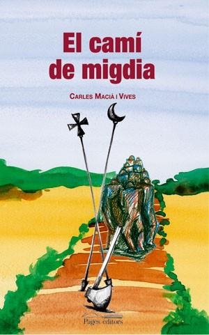 CAMI DE MIGDIA, EL | 9788497793483 | MACIA I VIVES, CARLES | Llibreria La Gralla | Librería online de Granollers