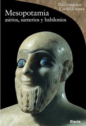 MESOPOTAMIA.ASIRIOS,SUMERIOS Y BABILON (DICC CIVILIZACIONES) | 9788481563900 | ASCALONE, ENRICO | Llibreria La Gralla | Llibreria online de Granollers
