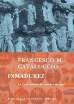 INMADUREZ. LA ENFERMEDAD DE NUESTRO TIEMPO | 9788478449538 | CATALUCCIO, FRANCESCO M. | Llibreria La Gralla | Librería online de Granollers