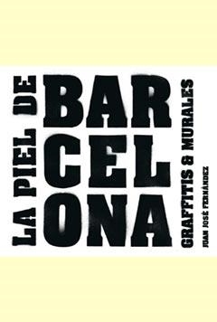 PIEL DE BARCELONA, LA. GRAFFITIS & MURALES | 9788484499343 | FERNANDEZ, JUAN JOSE | Llibreria La Gralla | Llibreria online de Granollers