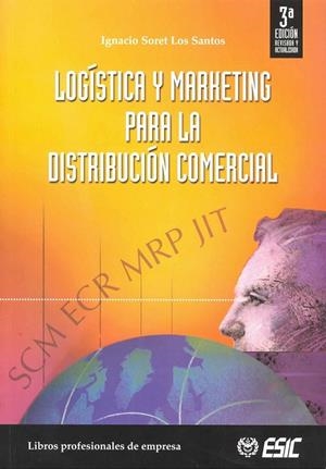 LOGISTICA Y MARKETING PARA LA DISTRIBUCION COMERCIAL | 9788473564397 | SORET LOS SANTOS, IGNACIO | Llibreria La Gralla | Llibreria online de Granollers