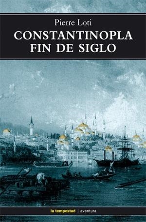 CONSTANTINOPLA FIN DE SIGLO (AVENTURA 8) | 9788479480677 | LOTI, PIERRE | Llibreria La Gralla | Librería online de Granollers