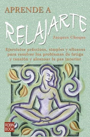 APRENDE A RELAJARTE | 9788479278229 | CHOQUE, JACQUES | Llibreria La Gralla | Librería online de Granollers