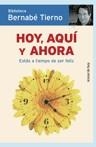 HOY AQUI Y AHORA. ESTAS A TIEMPO DE SER FELIZ | 9788484605041 | TIERNO, BERNABE | Llibreria La Gralla | Librería online de Granollers