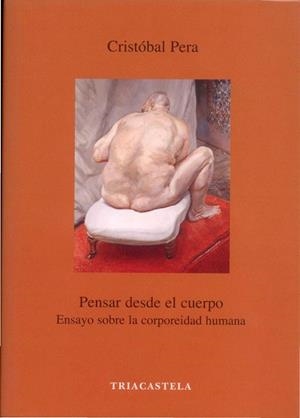 PENSAR DESDE EL CUERPO. ENSAYO SOBRE LA CORPOREIDAD HUMANA | 9788495840240 | PERA, CRISTOBAL | Llibreria La Gralla | Librería online de Granollers