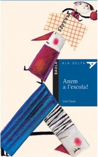 ANEM A L'ESCOLA (ALA DELTA BLAU 16) | 9788447914296 | CASAS, LOLA | Llibreria La Gralla | Librería online de Granollers