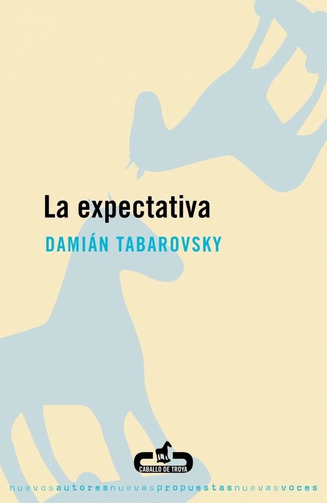 EXPECTATIVA, LA (CABALLO DE TROYA) | 9788496594012 | TABAROVSKY, DAMIAN | Llibreria La Gralla | Librería online de Granollers