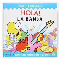 HOLA LA BANDA (PARA L'ORELLA) | 9788466113120 | MATTHEWS, DEREK | Llibreria La Gralla | Librería online de Granollers